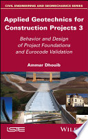 Applied Geotechnics for Construction Projects, Volume 3: Behavior and Design of Project Foundations and Eurocode Validation
