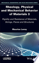 Rheology, Physical and Mechanical Behavior of Materials 3: Rigidity and Resistance of Materials, Sizings, Pieces and