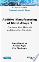 Additive Manufacturing of Metal Alloys 1: Processes, Raw Materials and Numerical Simulation