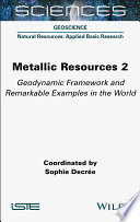 Metallic Resources 2 - Geodynamic Framework and Remarkable Examples in the World