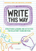 Write This Way: Structured lessons and activities for reluctant young writers	