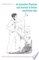  An Innovative Physician and Scientist in Britain and British India