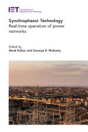  Synchrophasor Technology: Real-time operation of power networks