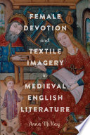 Female Devotion and Textile Imagery in Medieval English Literature	