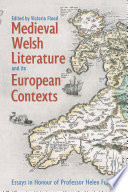  Medieval Welsh Literature and Its European Contexts