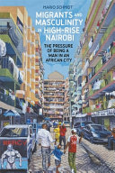  Migrants and Masculinity in High-Rise Nairobi: The Pressure of being a Man in an African City