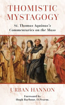 Thomistic Mystagogy: St. Thomas Aquinas's Commentaries on the Mass	