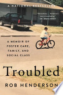 Troubled: A Memoir of Foster Care, Family, and Social Class	