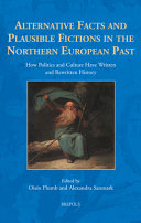  Alternative Facts and Plausible Fictions in the Northern European Past