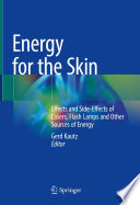 Energy for the Skin: Effects and Side-Effects of Lasers, Flash Lamps and Other Sources of Energy