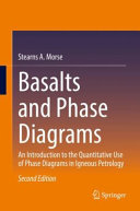 Basalts and Phase Diagrams: An Introduction to the Quantitative Use of Phase Diagrams in Igneous Petrology	