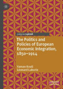  The Politics and Policies of European Economic Integration, 1850–1914