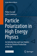  Particle Polarization in High Energy Physics: An Introduction and Case Studies on Vector Particle Production at the LHC