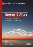  Energy Culture: Work, Power, and Waste in Russia and the Soviet Union