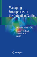 
Managing Emergencies in the Outpatient Setting: Pearls for Primary Care 1st ed. 2022 Edition