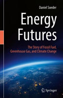  Energy Futures: The Story of Fossil Fuel, Greenhouse Gas, and Climate Change