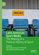 Latin American Sport Media: The Making Of A Political History of Sport 