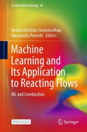  Machine Learning and Its Application to Reacting Flows: ML and Combustion