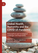 Global Health, Humanity and the COVID-19 Pandemic: Philosophical and Sociological Challenges and Imperatives