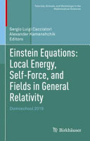 Einstein Equations: Local Energy, Self-Force, and Fields in General Relativity: Domoschool 2019