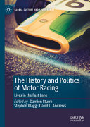 The History and Politics of Motor Racing: Lives in the Fast Lane 