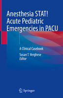 Anesthesia STAT! Acute Pediatric Emergencies in PACU: A Clinical Casebook