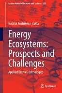  Energy Ecosystems: Prospects and Challenges: Applied Digital Technologies