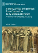 Gender, Affect, and Emotion from Classical to Early Modern Literature: Afterlives of the Nightingale’s Song	
