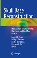 Skull Base Reconstruction: Management of Cerebrospinal Fluid Leaks and Skull Base Defects	