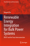  Renewable Energy Integration for Bulk Power Systems: ERCOT and the Texas Interconnection