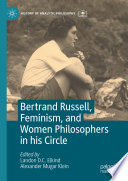 Bertrand Russell, Feminism, and Women Philosophers in his Circle	