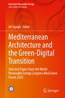  Mediterranean Architecture and the Green-Digital Transition: Selected Papers from the World Renewable Energy Congress Med Green Forum 2022