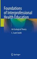 Foundations of Interprofessional Health Education: An Ecological Theory