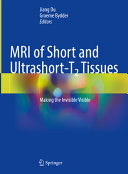 MRI of Short and Ultrashort-T_2 Tissues: Making the Invisible Visible	