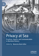 Privacy at Sea: Practices, Spaces, and Communication in Maritime History	