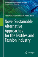  Novel Sustainable Alternative Approaches for the Textiles and Fashion Industry