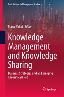 Knowledge Management and Knowledge Sharing: Business Strategies and an Emerging Theoretical Field	