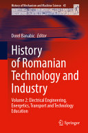  History of Romanian Technology and Industry : Volume 2