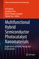  Multifunctional Hybrid Semiconductor Photocatalyst Nanomaterials: Application on Health, Energy and Environment (Advances in Material Research and Technology) 
