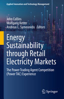  Energy Sustainability through Retail Electricity Markets: The Power Trading Agent Competition (Power TAC) Experience (Applied Innovation and Technology Management)