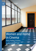 	Women and Home in Cinema: Form, Feeling, Practice