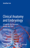 	Clinical Anatomy and Embryology: A Guide for the Classroom, Boards, and Clinic