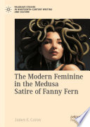 The Modern Feminine in the Medusa Satire of Fanny Fern