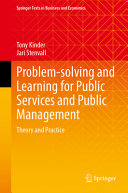	Problem-solving and Learning for Public Services and Public Management: Theory and Practice