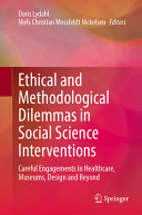 Ethical and Methodological Dilemmas in Social Science Interventions: Careful Engagements in Healthcare, Museums, Design and Beyond	