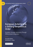  European Actorness in a Shifting Geopolitical Order