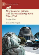  New Zealand, Britain, and European Integration Since 1960