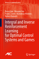 Integral and Inverse Reinforcement Learning for Optimal Control Systems and Games	