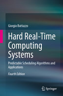 	Hard Real-Time Computing Systems. Predictable Scheduling Algorithms and Applications