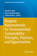 Biogenic Nanomaterials for Environmental Sustainability: Principles, Practices, and Opportunities (Environmental Science and Engineering)	